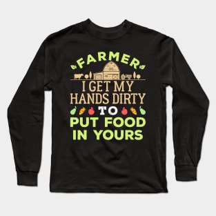 Farmer I Get My Hands Dirty Long Sleeve T-Shirt